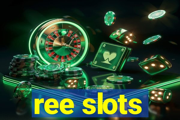 ree slots